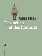 Des orties et des hommes de Paola Pigani (éditions Liana Levi)