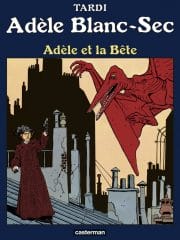 Adèle Blanc-Sec tome 1 : Adèle et la bête de Jacques Tardi (Casterman)